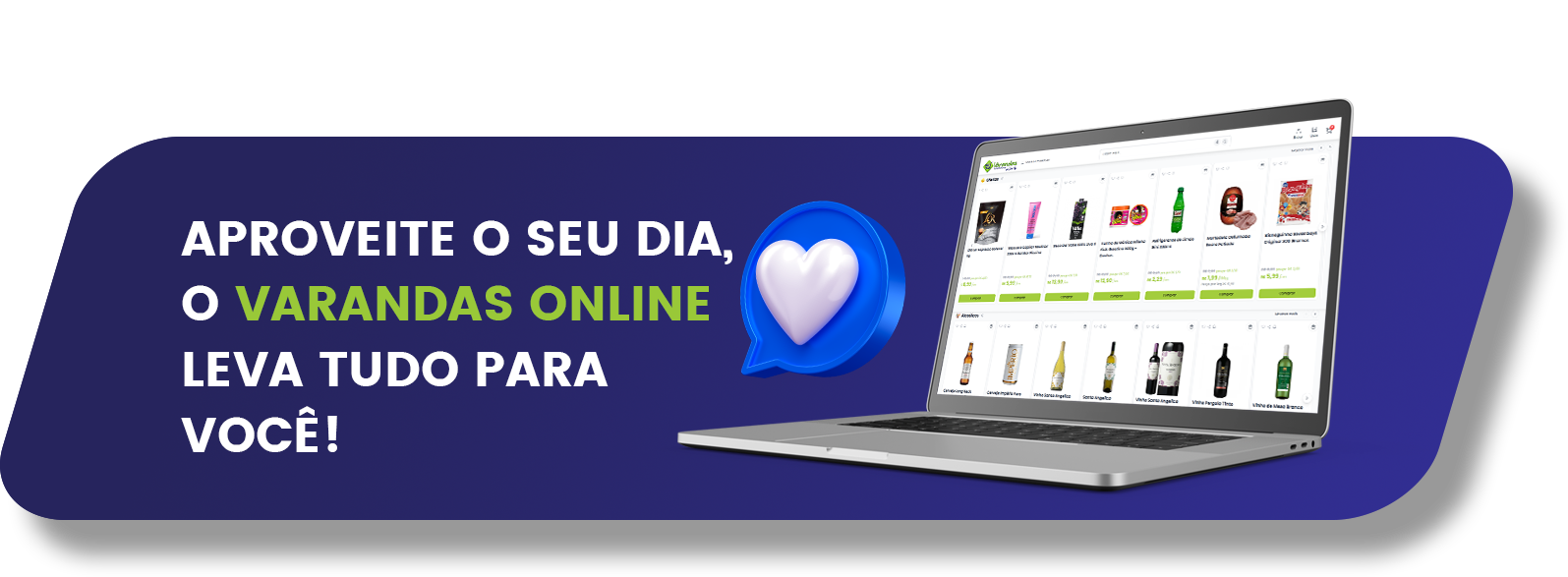 Aproveite o seu dia, o Varandas Online leva tudo para você
